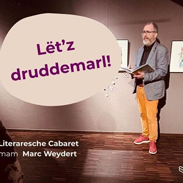 Lët'z druddemarl! : Cabaret littéraire avec Marc Weydert
